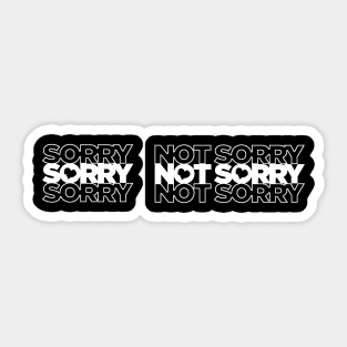 Sorry Not Sorry Sticker